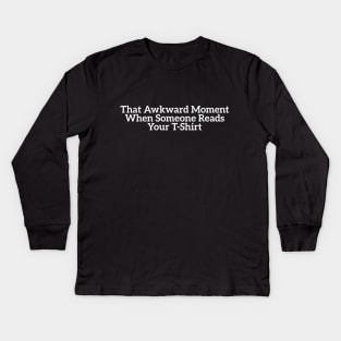 Sarcastic Humor That Awkward Moment Kids Long Sleeve T-Shirt